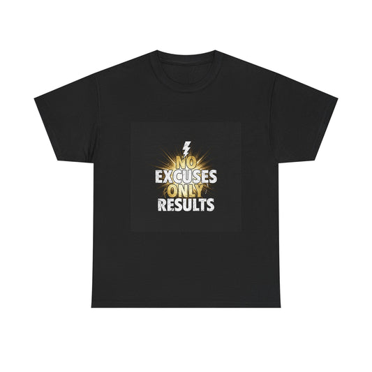 No Excuses Only Results T-Shirt | Takiavo